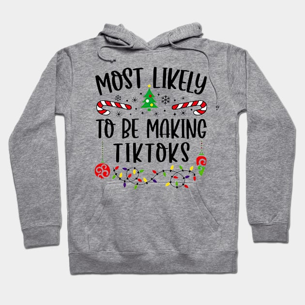 Most Likely To Be Making Tiktoks Funny Christmas Hoodie by TATTOO project